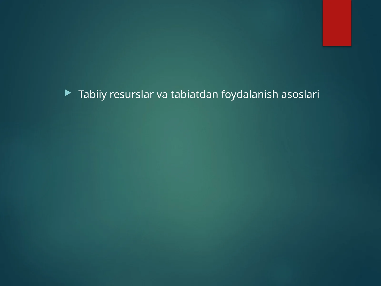 Tabiiy resurslar va tabiatdan foydalanish asoslari