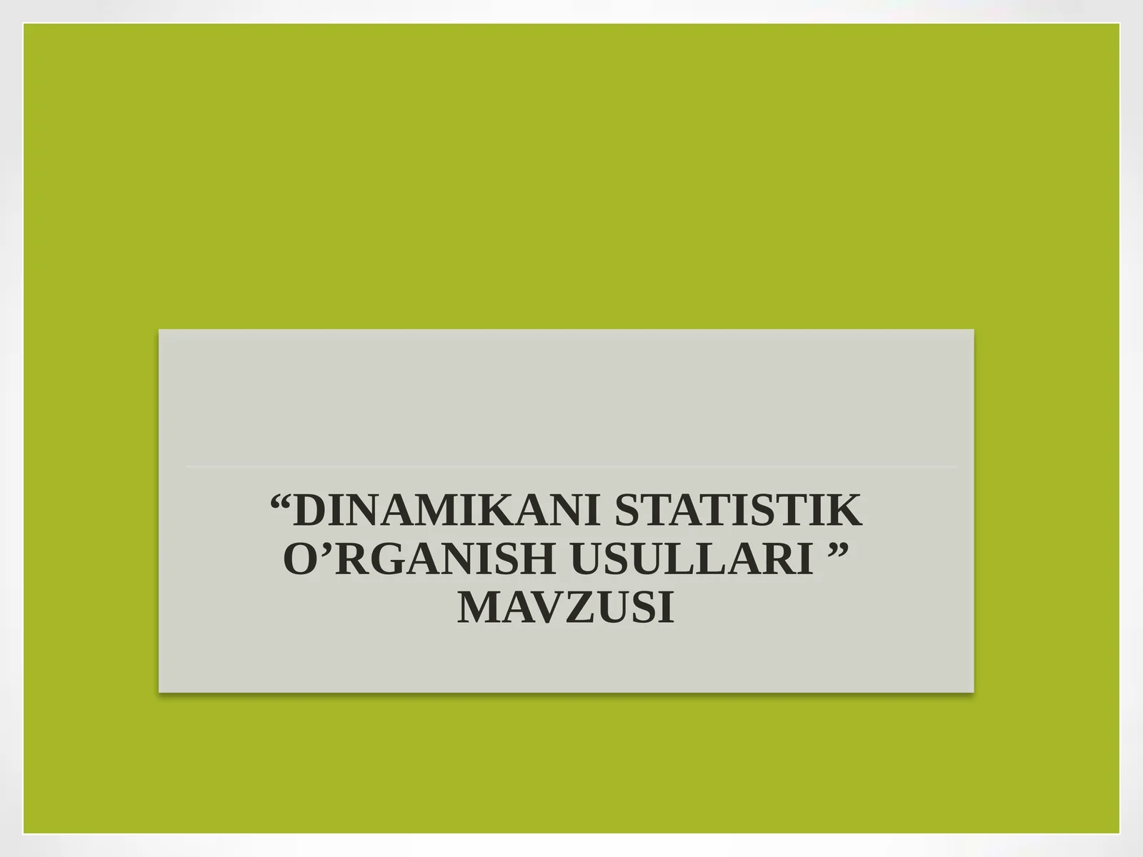 DINAMIKANI STATISTIK O’RGANISH USULLARI