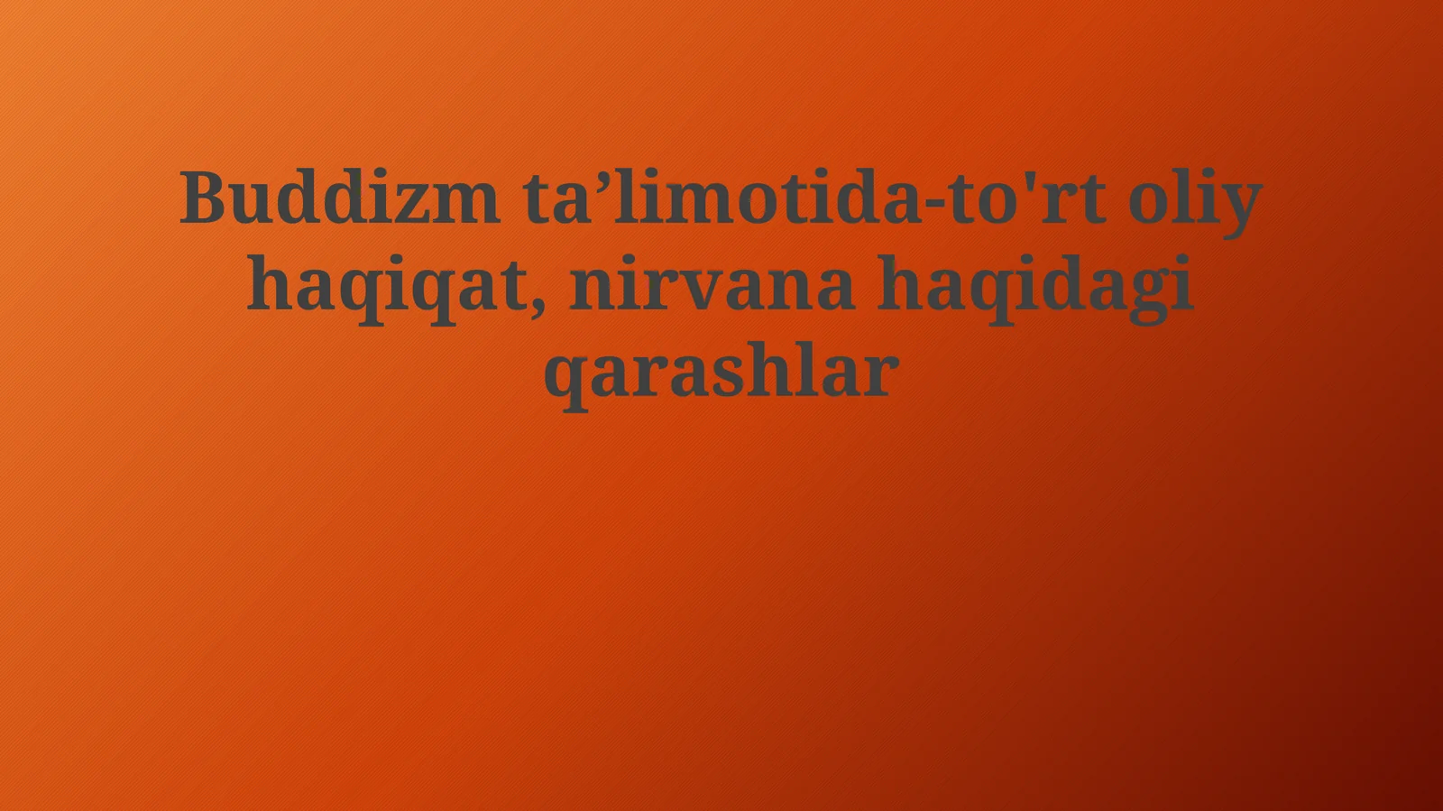 Buddizm taʼlimotida to'rt oliy haqiqat, nirvana haqidagi qarashlar