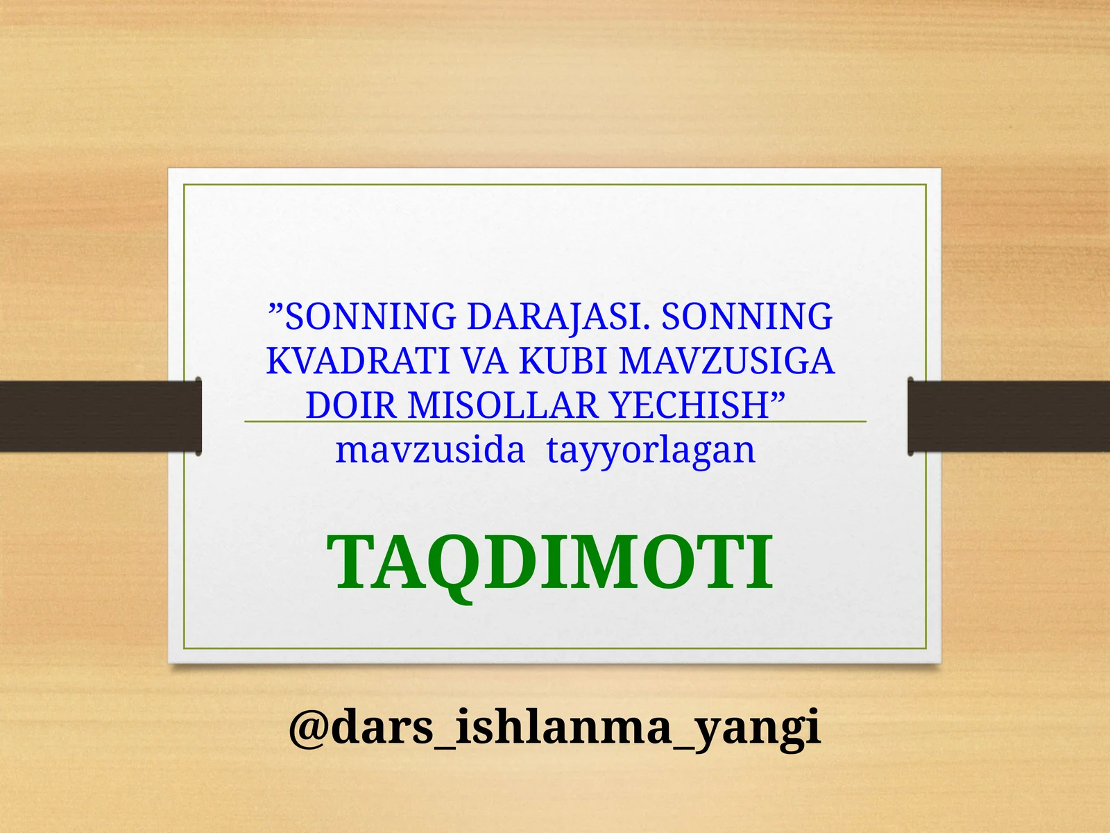 SONNING DARAJASI. SONNING KVADRATI VA KUBI MAVZUSIGA DOIR MISOLLAR YECHISH