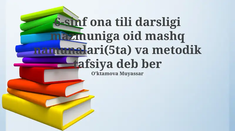 6-sinf ona tili darsligi mazmuniga oid mashq namunalari(5ta) va metodik tafsiya