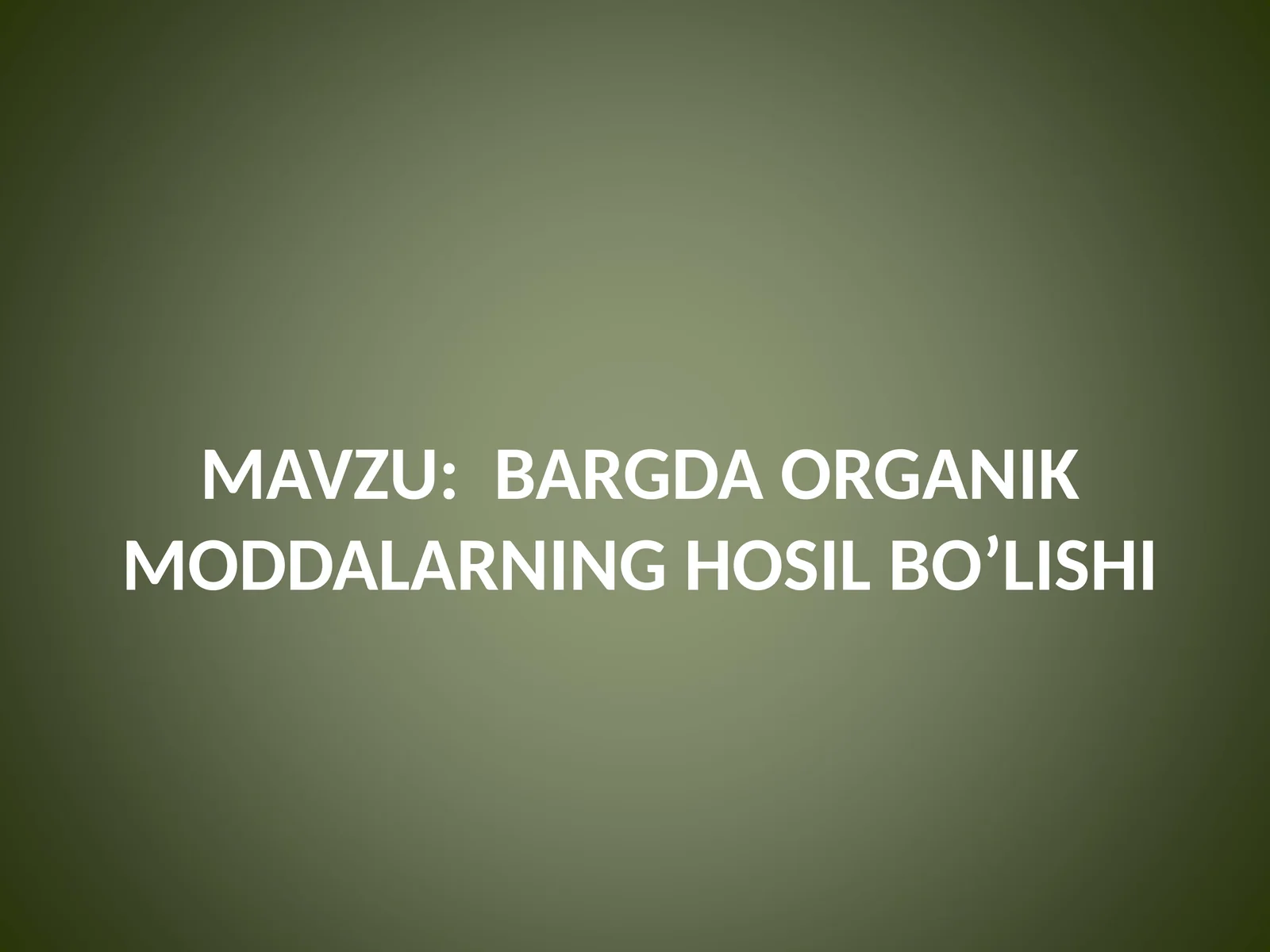BARGDA ORGANIK MODDALARNING HOSIL BO’LISHI