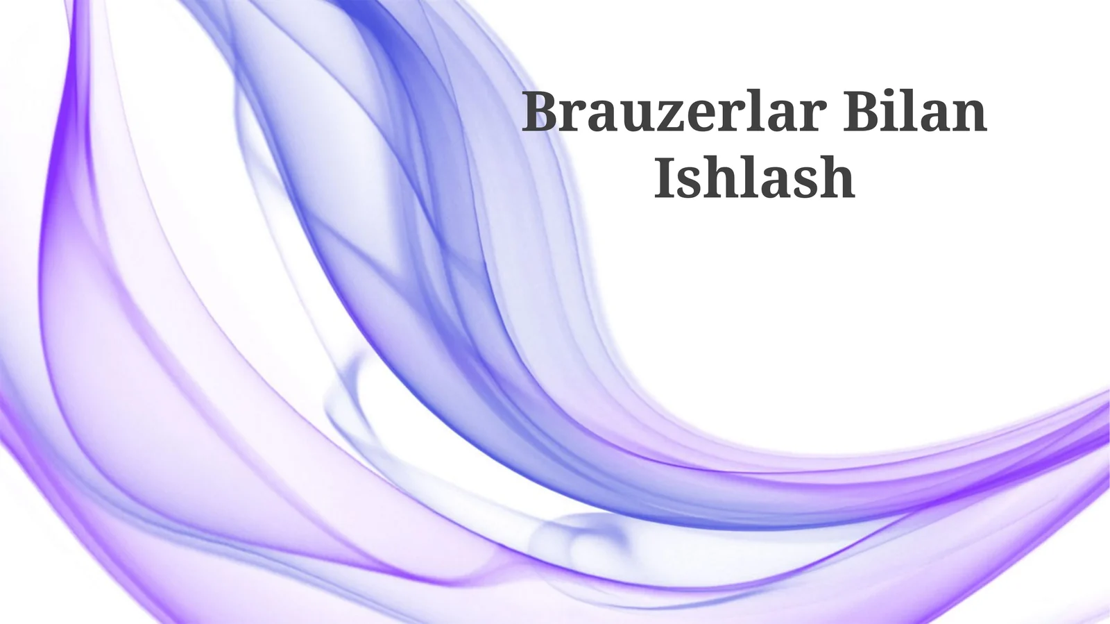 Brauzerlar Bilan Ishlash