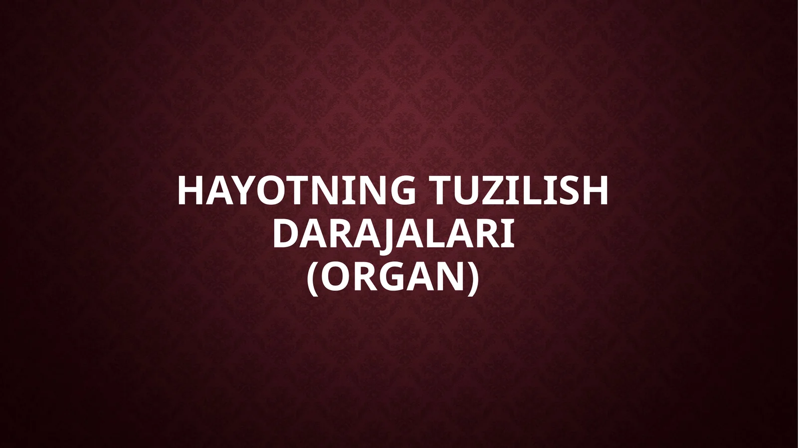 hayotning tuzilish darajalari(organ)