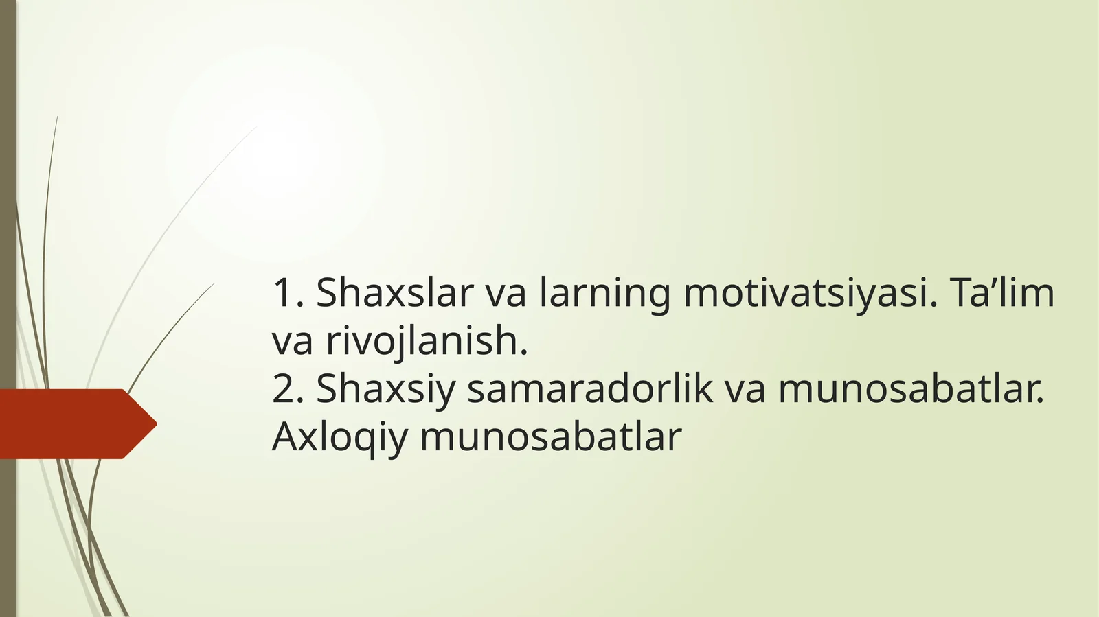Shaxslar va larning motivatsiyasi. Ta’lim va rivojlanish. Shaxsiy samaradorlik va munosabatlar. Axloqiy munosabatlar