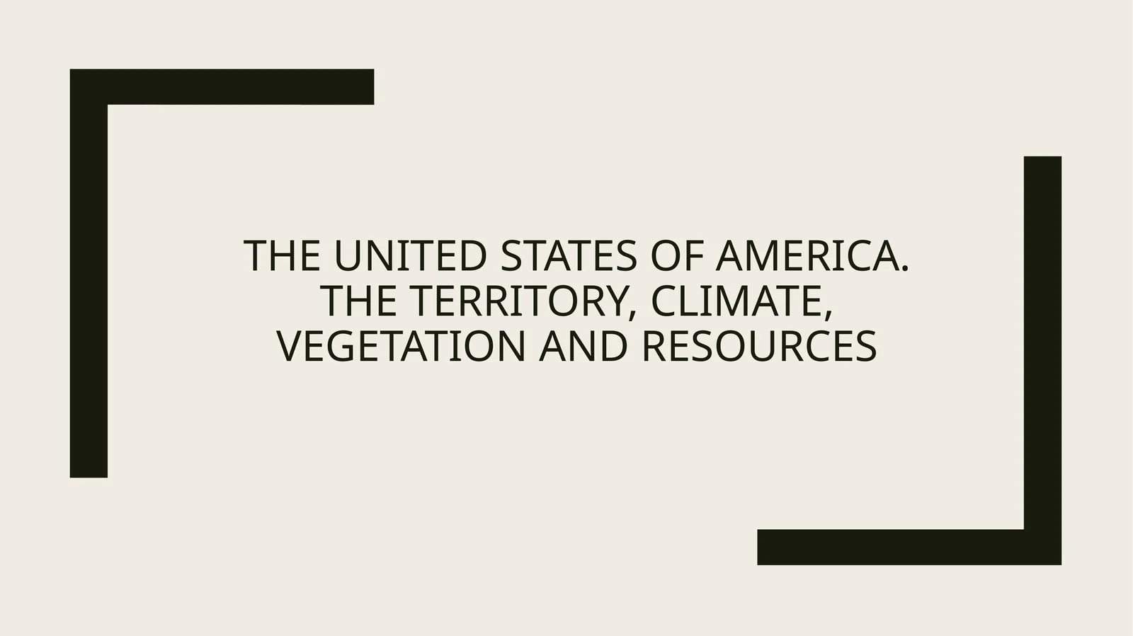THE UNITED STATES OF AMERICA.THE TERRITORY, CLIMATE, VEGETATION AND RESOURCES