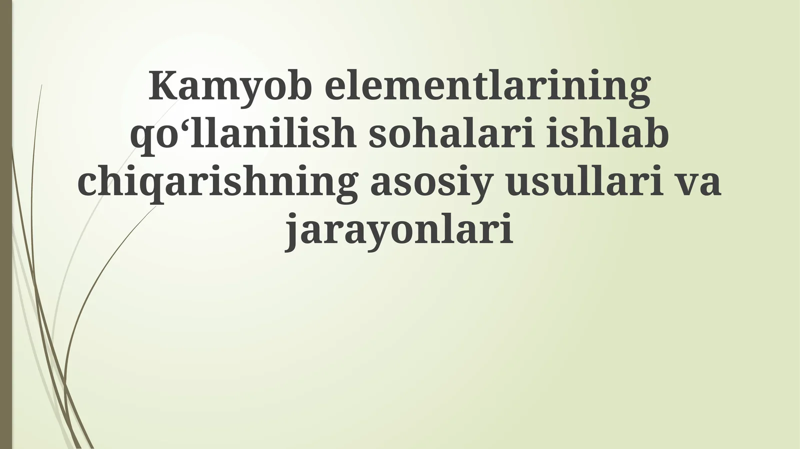 Kamyob elementlarining qo'llanilish sohalari, ishlab chiqarishning asosiy usullari va jarayonlari