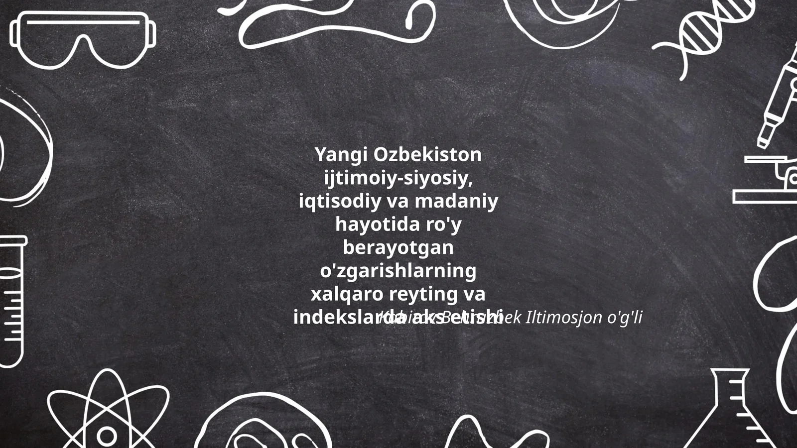 Yangi Ozbekiston ijtimoiy-siyosiy, iqtisodiy va madaniy hayotida ro'y berayotgan o'zgarishlarning xalqaro reyting va indekslarda aks etishi
