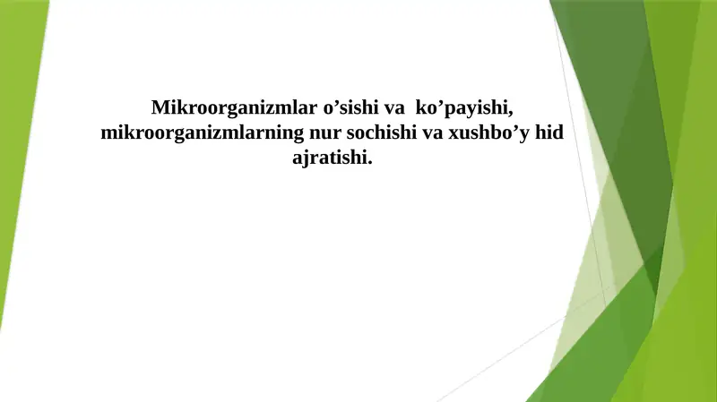 Mikroorganizmlar o’sishi va  ko’payishi, mikroorganizmlarning nur sochishi va xushbo’y hid ajratishi.