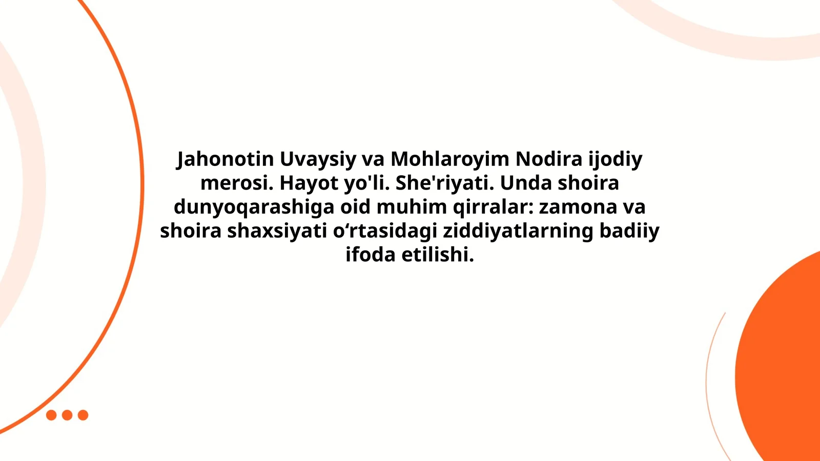 Jahonotin Uvaysiy va Mohlaroyim Nodira ijodiy merosi. Hayot yo'li. She'riyati