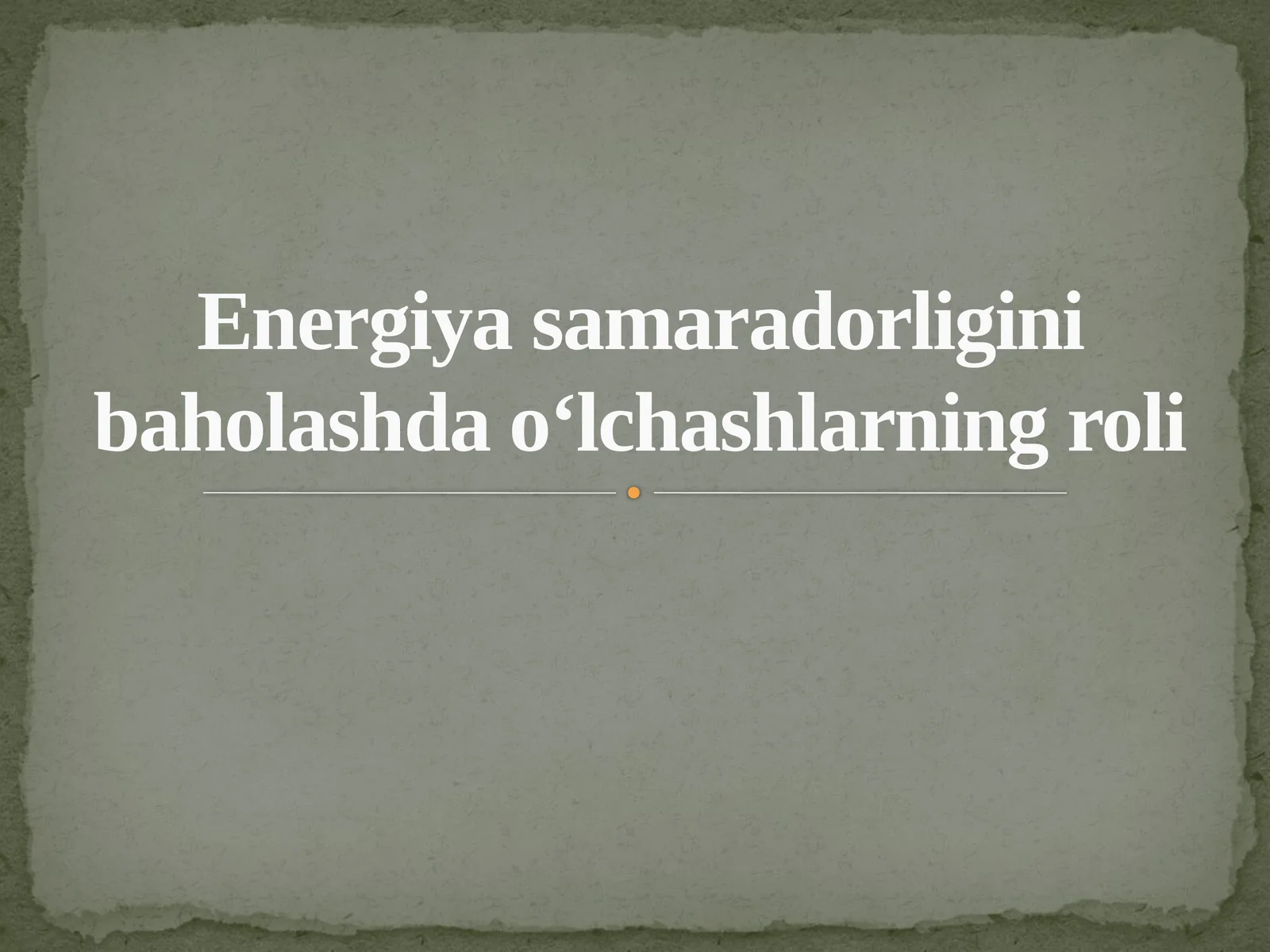 Energiya samaradorligini baholashda o‘lchashlarning roli