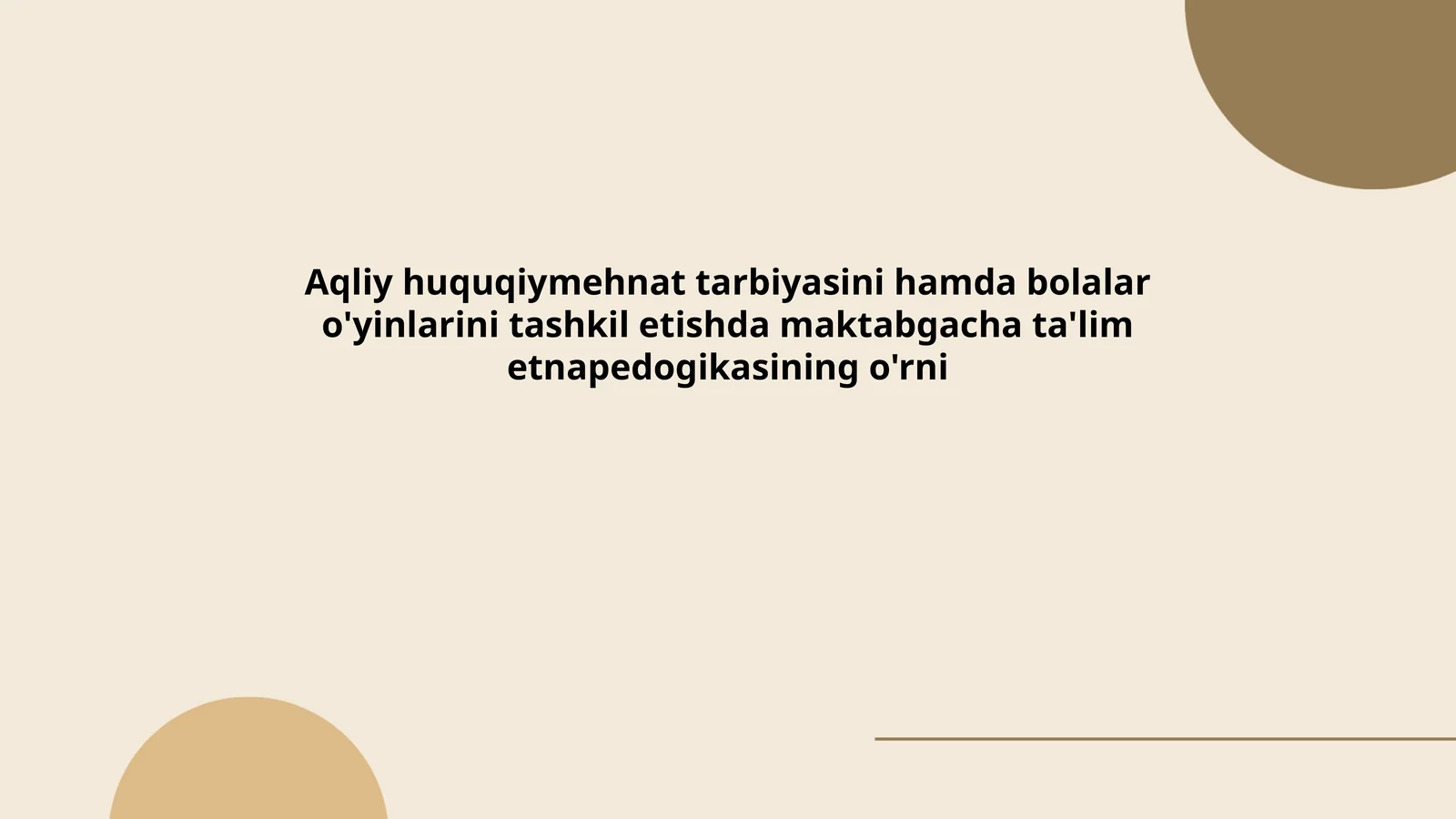 Aqliy huquqiymehnat tarbiyasini hamda bolalar o'yinlarini tashkil etishda maktabgacha ta'lim etnapedogikasining o'rni