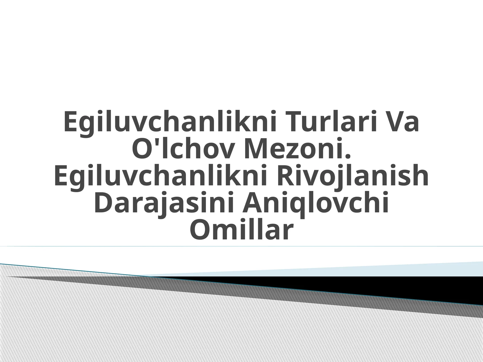 Egiluvchanlikni Turlari Va O'lchov Mezoni. Egiluvchanlikni Rivojlanish Darajasini Aniqlouchi Omillar