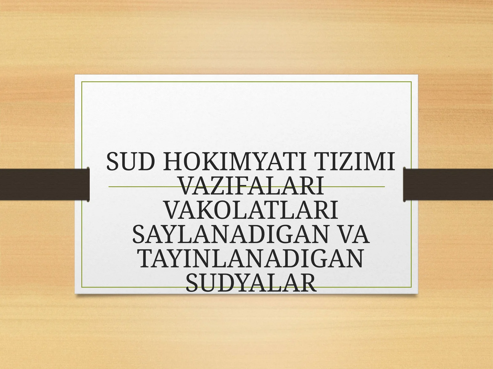 SUD HOKIMYATI TIZIMI VAZIFALARI VAKOLATLARI SAYLANADIGAN VA TAYINLANADIGAN SUDYALAR