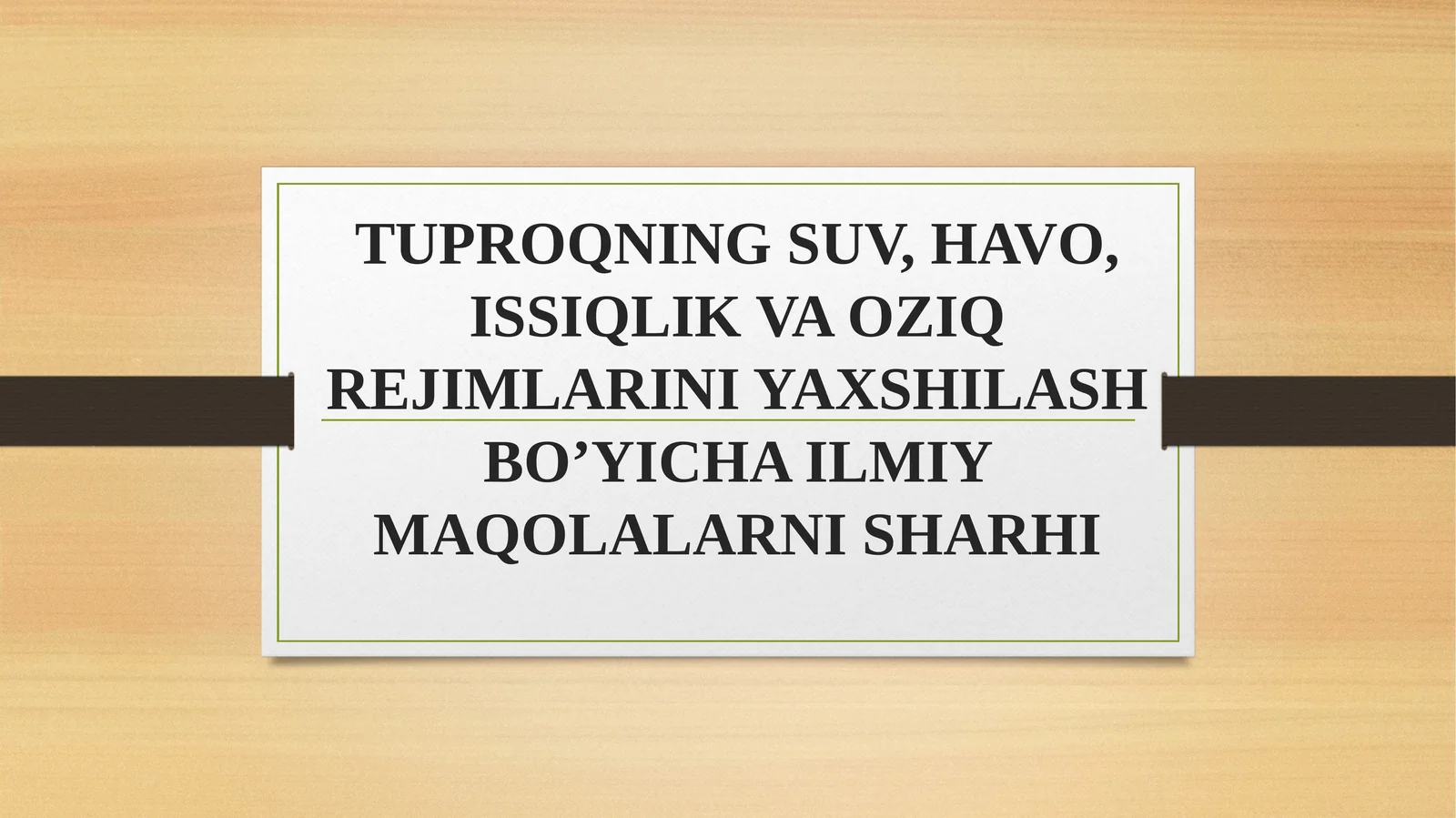 TUPRОQNING SUV, HAVО,ISSIQLIK VAОZIQ REJIMLARINI YAXSHILASH BO’YICHA ILMIY MAQОLALARNI SHARHI