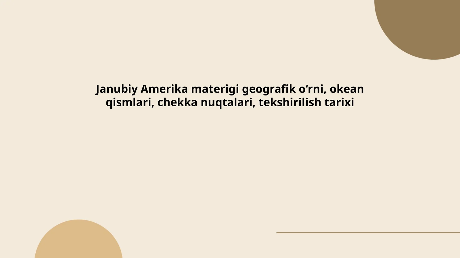Janubiy Amerika materigi geografik o‘rni, okean qismlari, chekka nuqtalari, tekshirilish tarixi