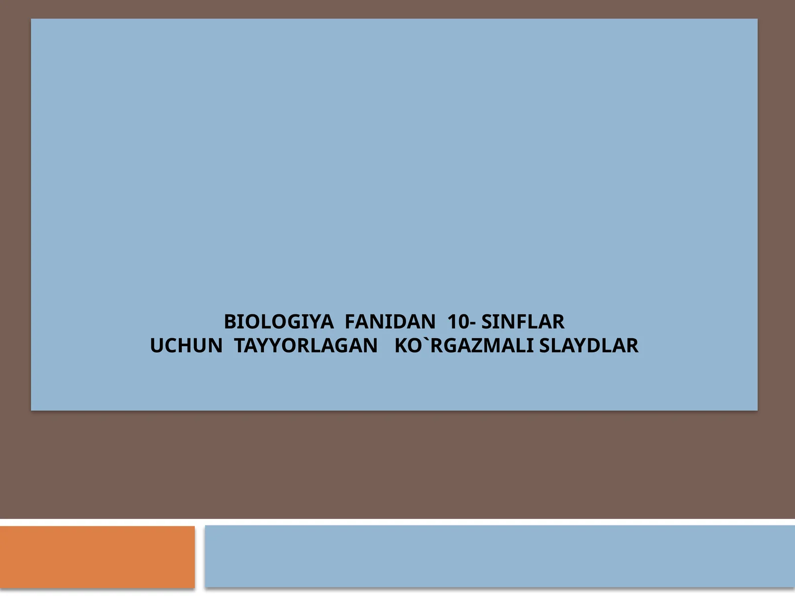 biologiya fanidan 10-sinflar uchun tayyorlagan ko'rgazmali slaydlar