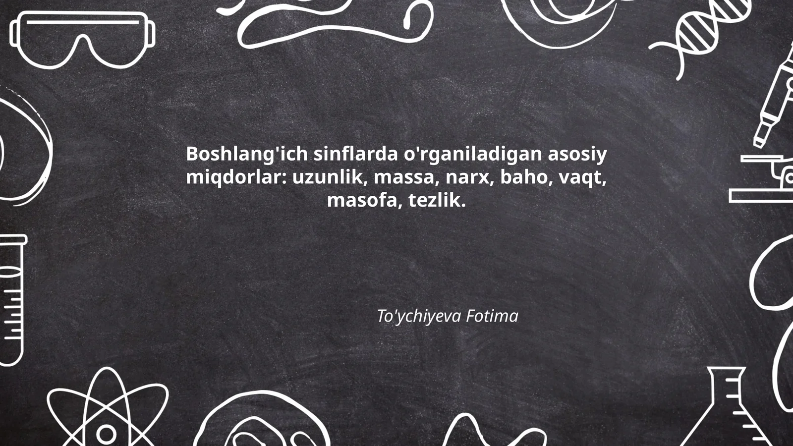 Boshlang'ich sinflarda o'rganiladigan asosiy miqdorlar