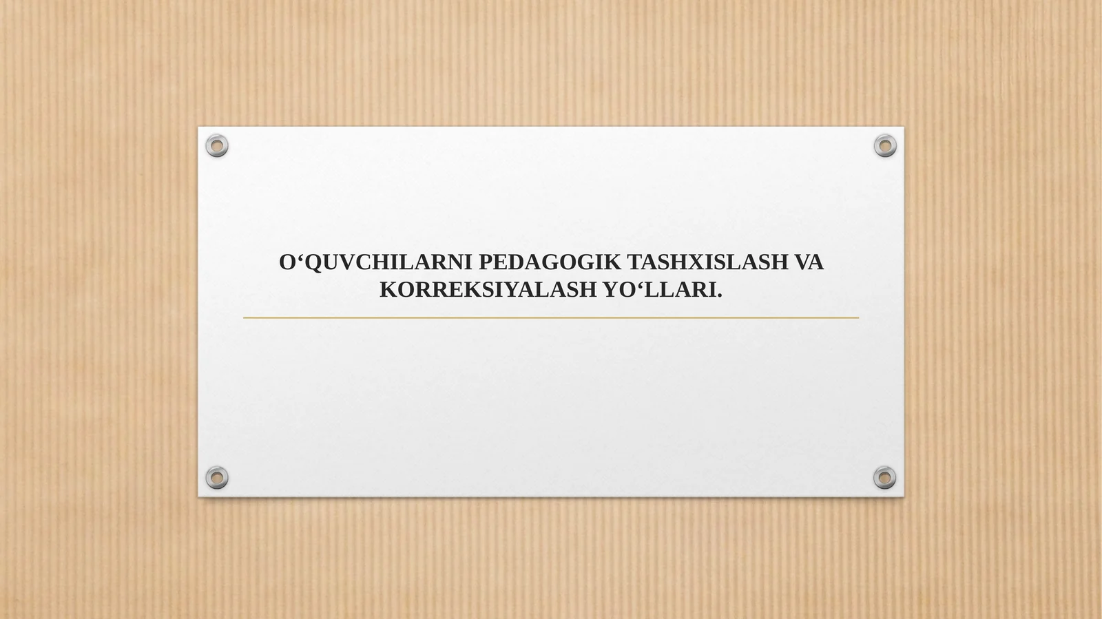 O‘QUVCHILARNI PEDAGOGIK TASHXISLASH VA KORREKSIYALASH YO‘LLARI.