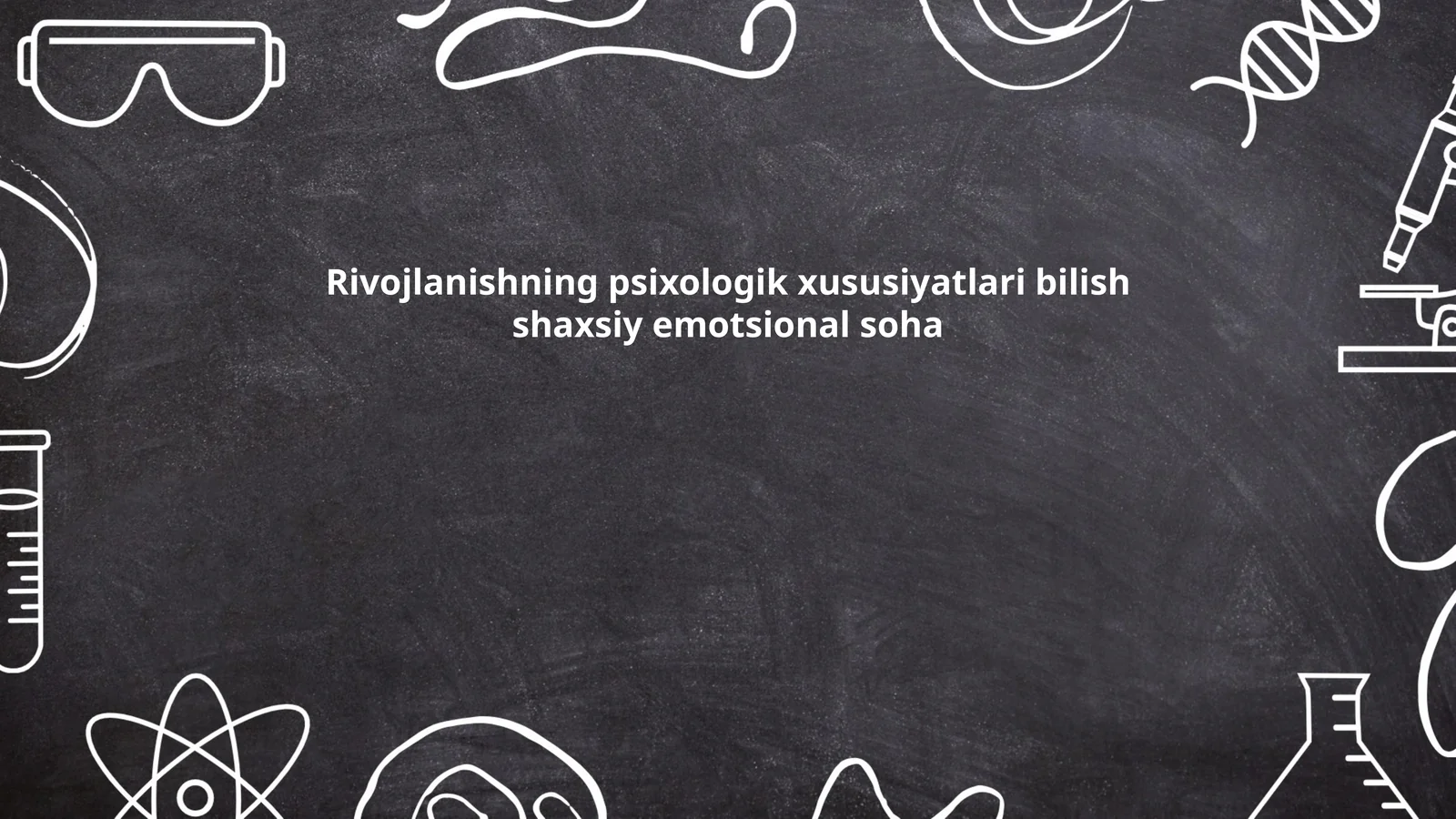 Rivojlanishning psixologik xususiyatlari bilish shaxsiy emotsional soha