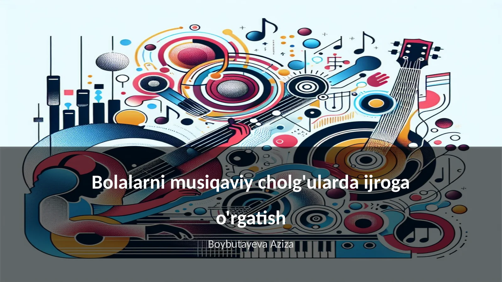 Bolalarni musiqaviy cholg'ularda ijroga o'rgatish