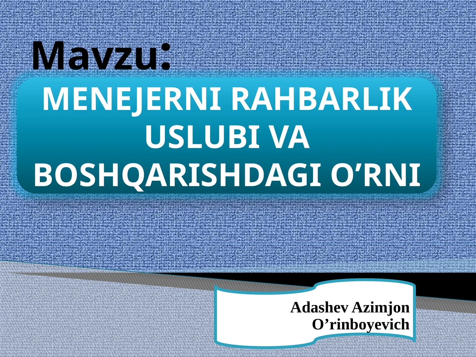 MENAJERNI RAHBARLIK USLUBI VA BOSHQARISHDAGI O’RNI
