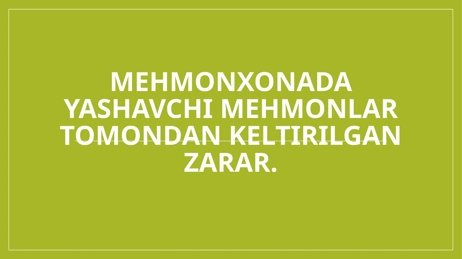 Mehmonxonada yashavchi mehmonlar tomondan keltirilgan zarar.