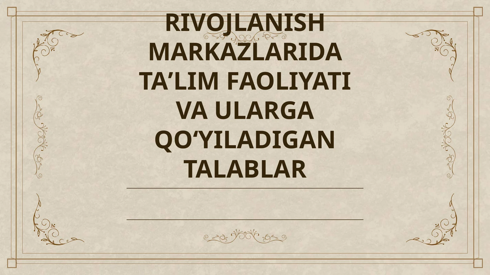 RIVOJLANISH MARKAZLARIDA TAʼLIM FAOLIYATI VA ULARGA QOʻYILADIGAN TALABLAR