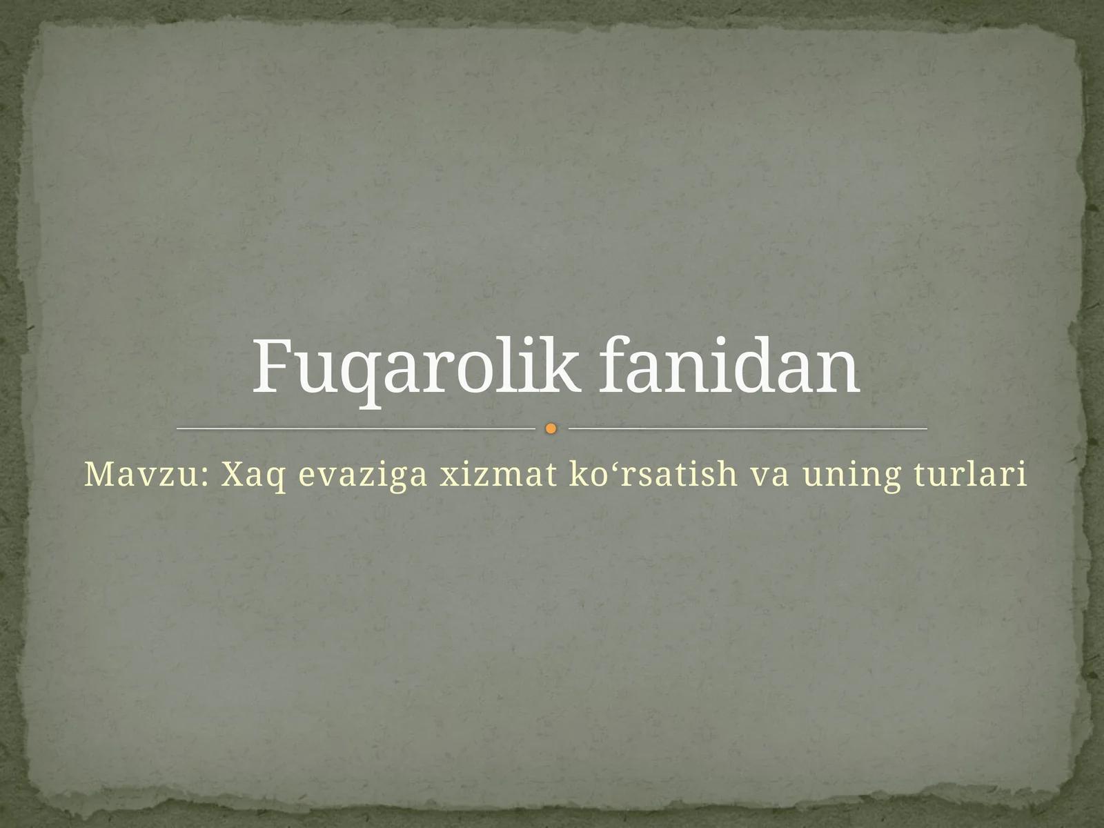 xaq evaziga xizmat ko`rsatish va uning turlari