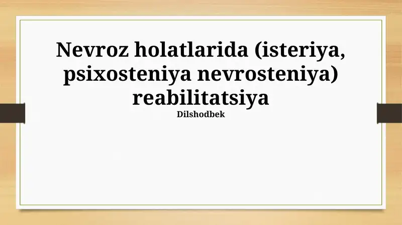 Nevroz holatlarida (isteriya, psixosteniya nevrosteniya) reabilitatsiya