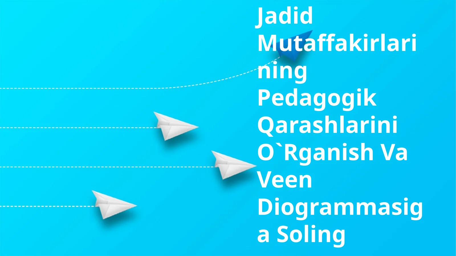 Jadid Mutaffakirlarining Pedagogik Qarashlarini O`Rganish Va Veen Diogrammasiga Soling