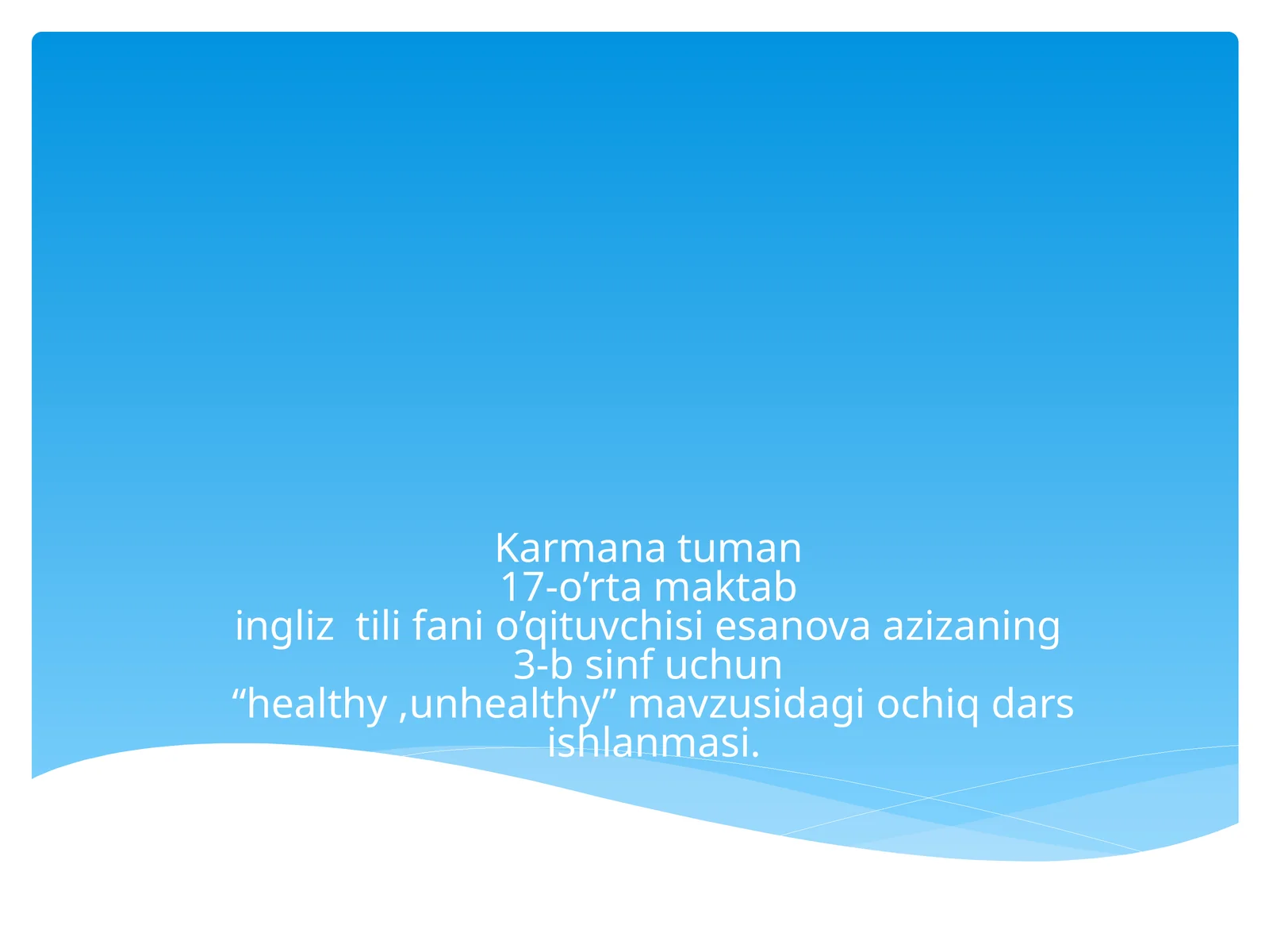 “healthy,unhealthy” mavzusidagi ochiq dars ishlanmasi