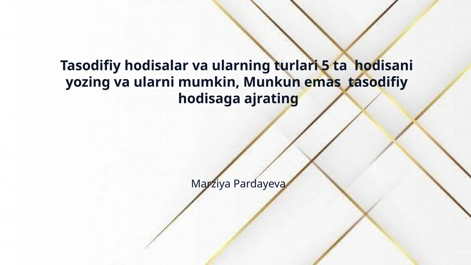Tasodifiy hodisalar va ularning turlari 5 ta hodisani yozing va ularni mumkin, Munkun emas tasodifiy hodisaga ajrating