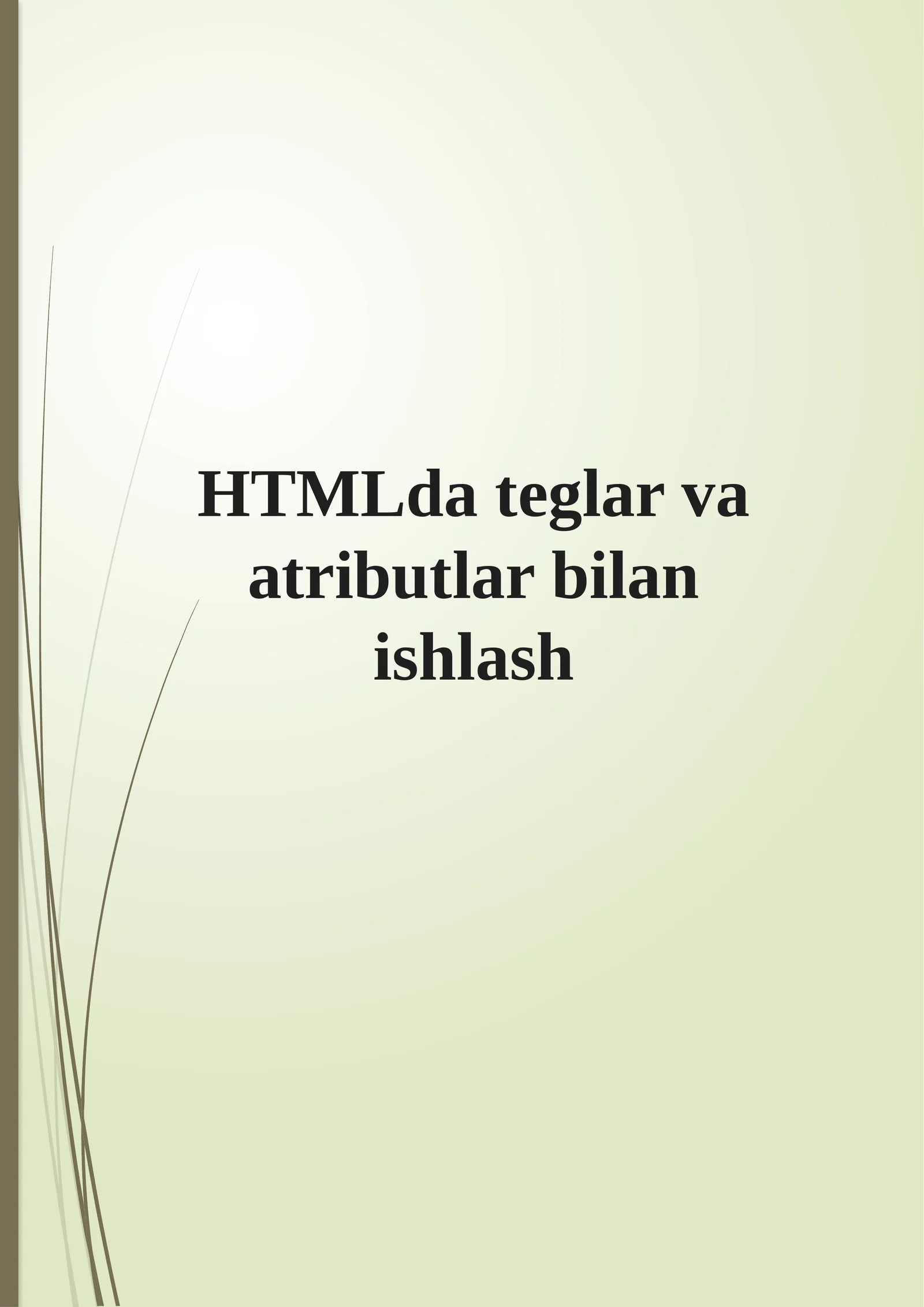 HTML teglar va atributlar bilan ishlash