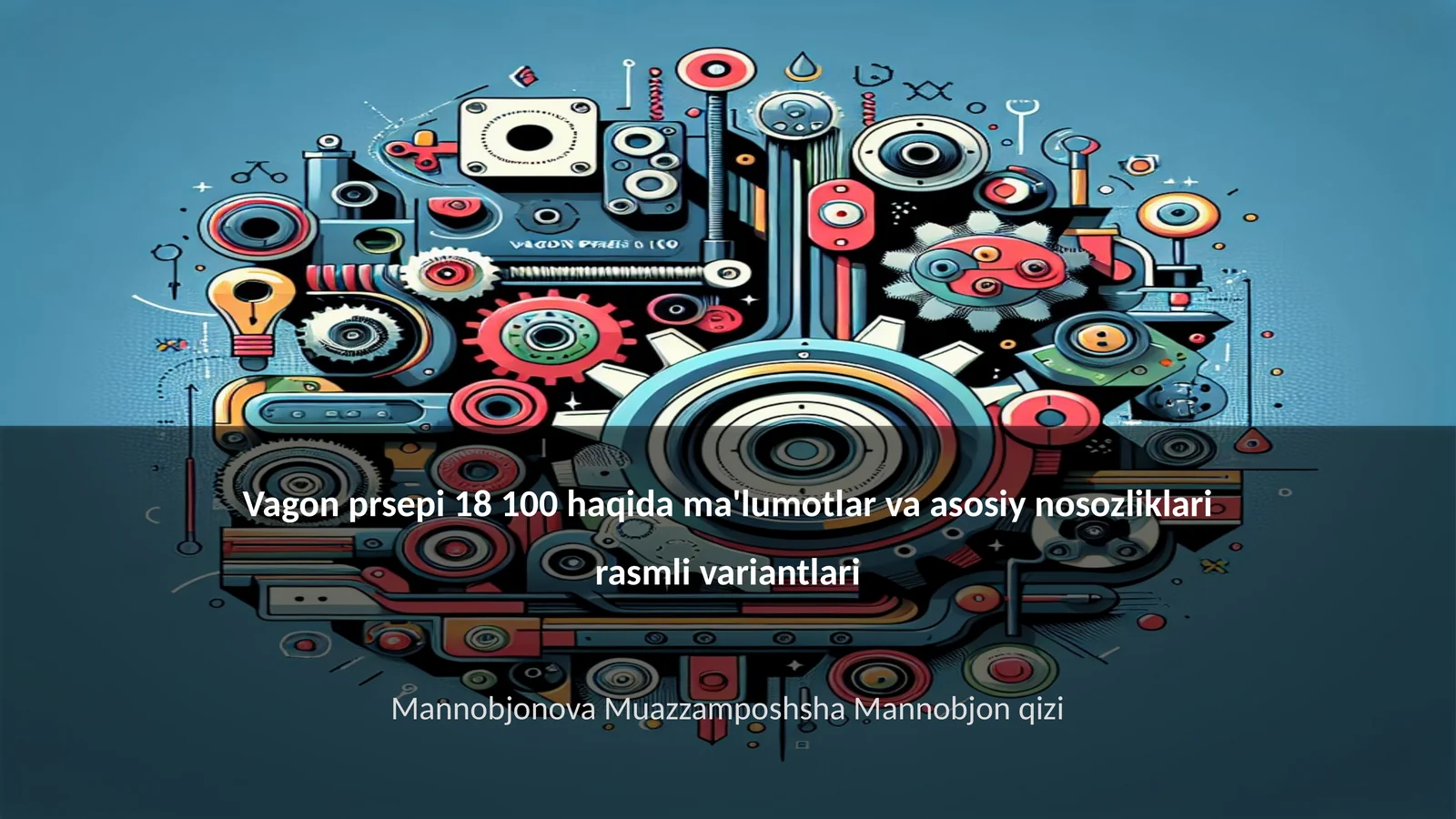 Vagon prsepi 18 100 haqida ma'lumotlar va asosiy nosozliklari rasmli variantlari