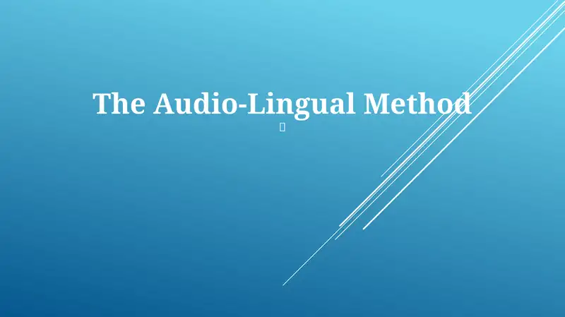 The Audio-Lingual Method