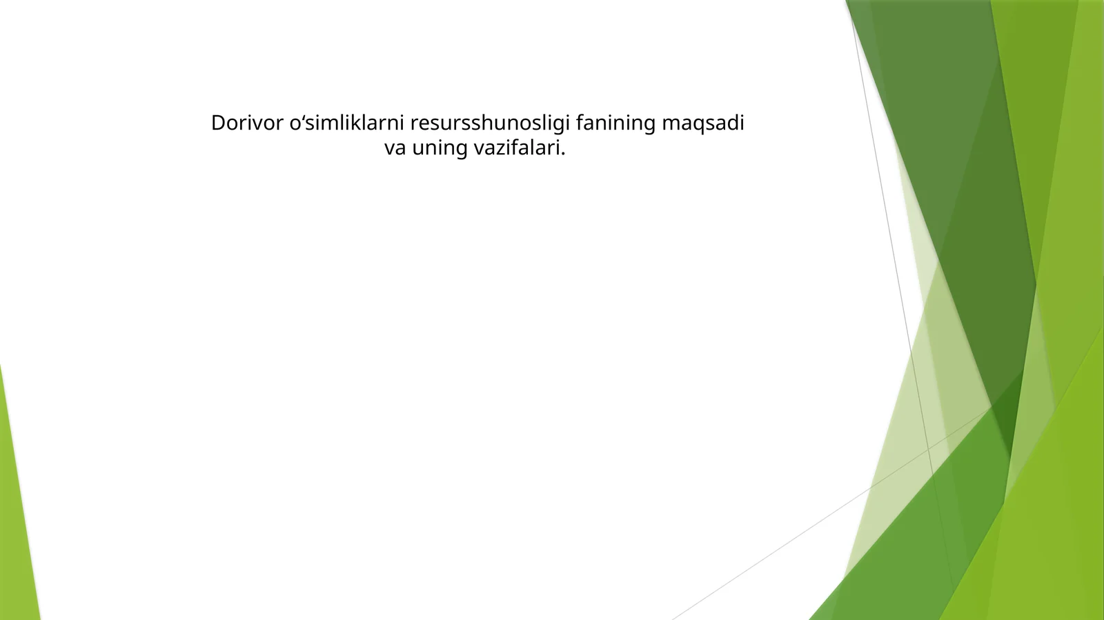 Dorivor o‘simliklarni resursshunosligi fanining maqsadi va uning vazifalari