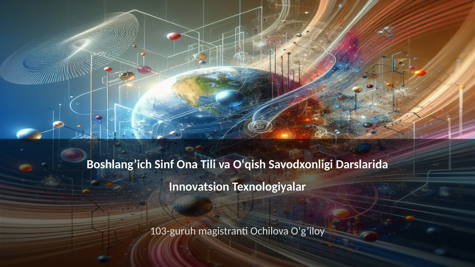 Boshlang’ich Sinf Ona Tili va Oʻqish Savodxonligi Darslarida Innovatsion Texnologiyalar