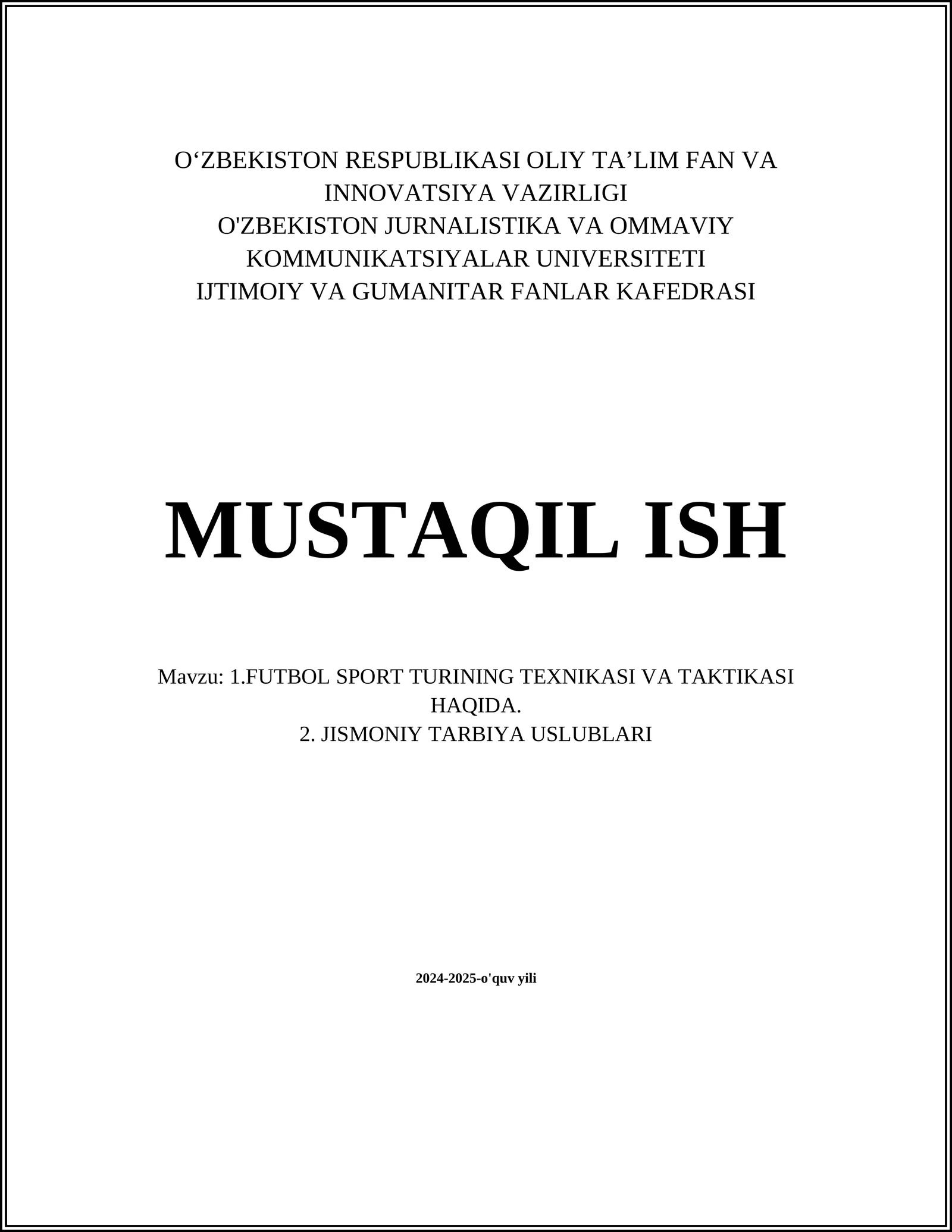 MUSTAQIL ISH Mavzu: 1.FUTBOL SPORT TURINING TEXNIKASI VA TAKTIKASI HAQIDA. 2. JISMONIY TARBIYA USLUBLARI