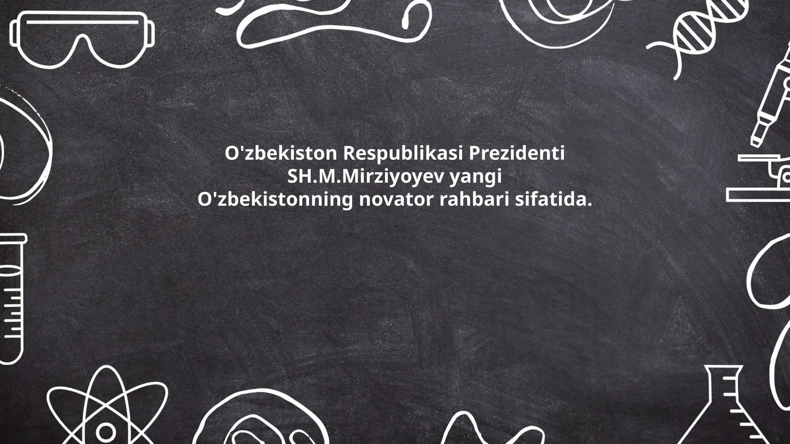 O'zbekiston Respublikasi Prezidenti SH.M.Mirziyoyev yangi O'zbekistonning novator rahbari sifatida