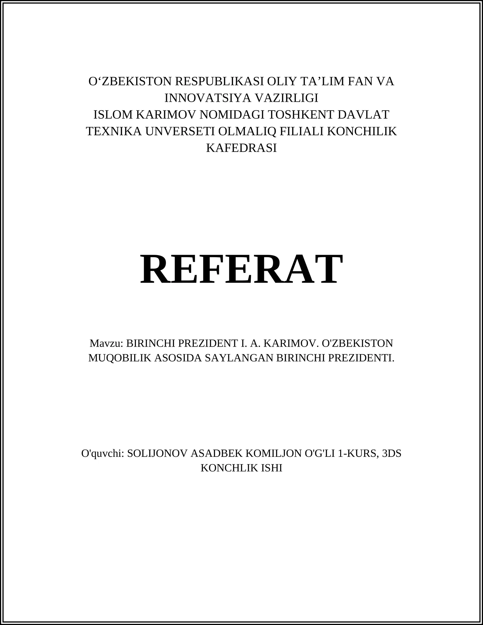 REFERAT Mavzu: BIRINCHI PREZIDENT I. A. KARIMOV. O'ZBEKISTON MUQOBILIK ASOSIDA SAYLANGAN BIRINCHI PREZIDENTI