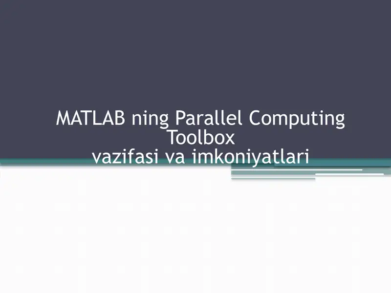 MATLAB ning Parallel Computing Toolbox vazifasi va imkoniyatlari