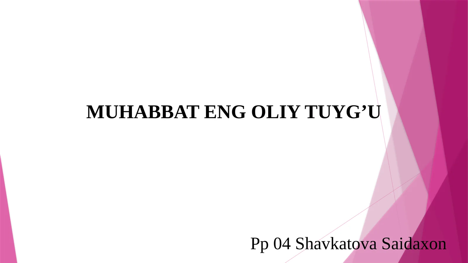 Muhabbat eng oliy tuyg'u.