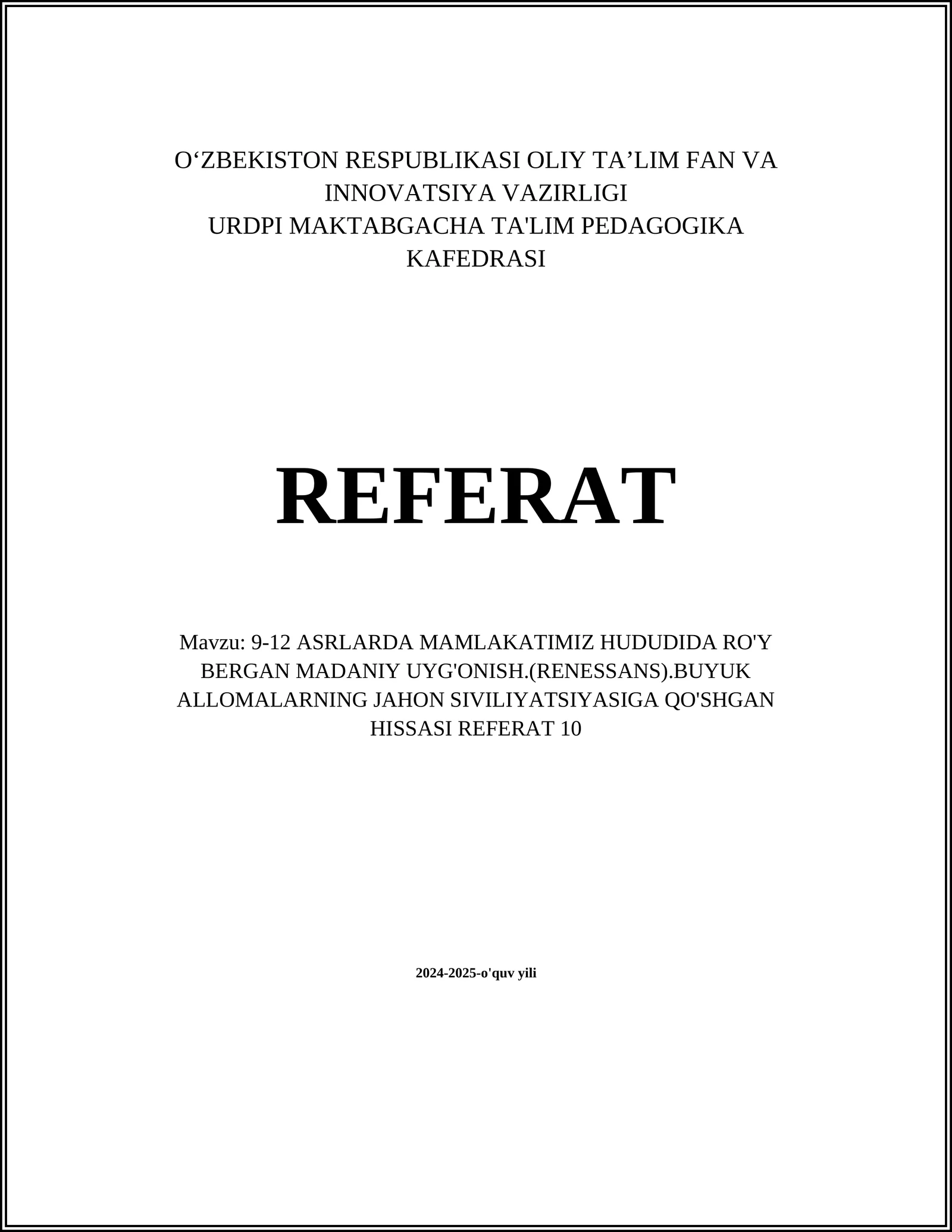 9-12 ASRLARDA MAMLAKATIMIZ HUDUDIDA RO'Y BERGAN MADANIY UYG'ONISH.(RENESSANS).BUYUK ALLOMALARNING JAHON SIVILIYATSIYASIGA QO'SHGAN HISSASI REFERAT
