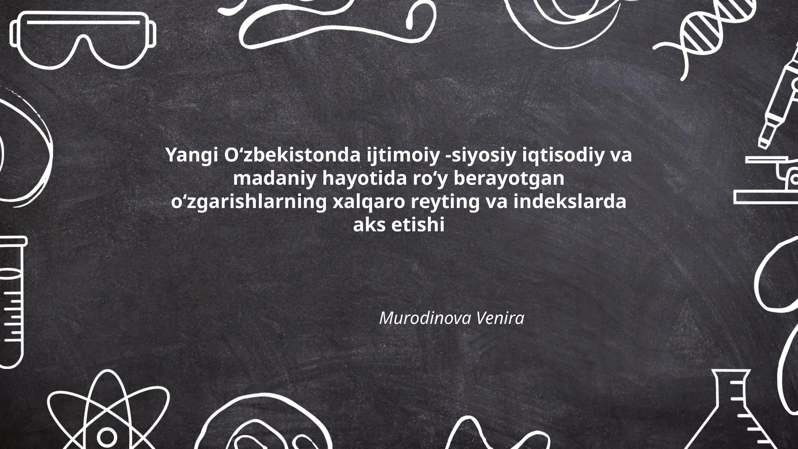 Yangi Oʻzbekistonda ijtimoiy -siyosiy iqtisodiy va madaniy hayotida roʻy berayotgan oʻzgarishlarning xalqaro reyting va indekslarda aks etishi