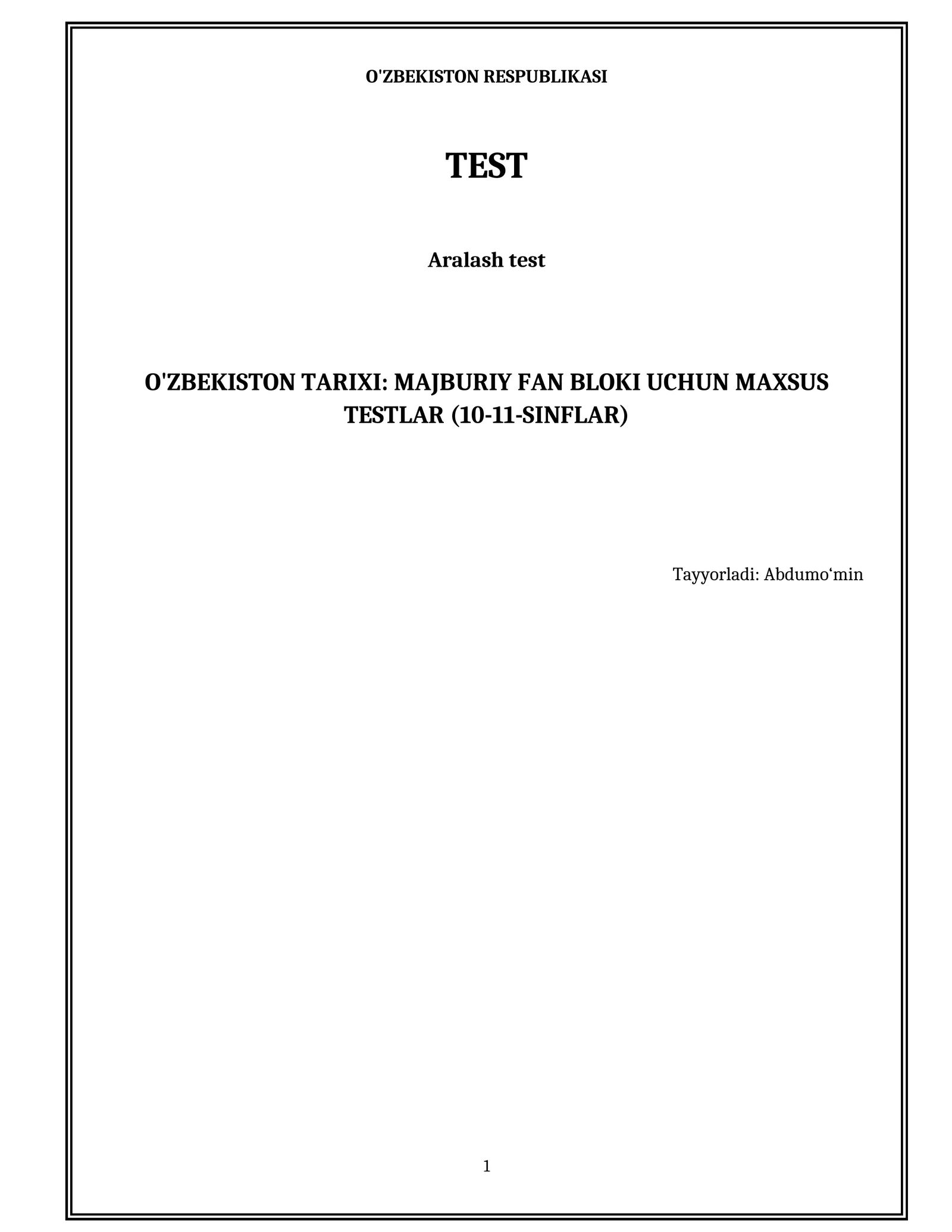 O'ZBEKISTON TARIXI: MAJBURIY FAN BLOKI UCHUN MAXSUS TESTLAR (10-11-SINFLAR)