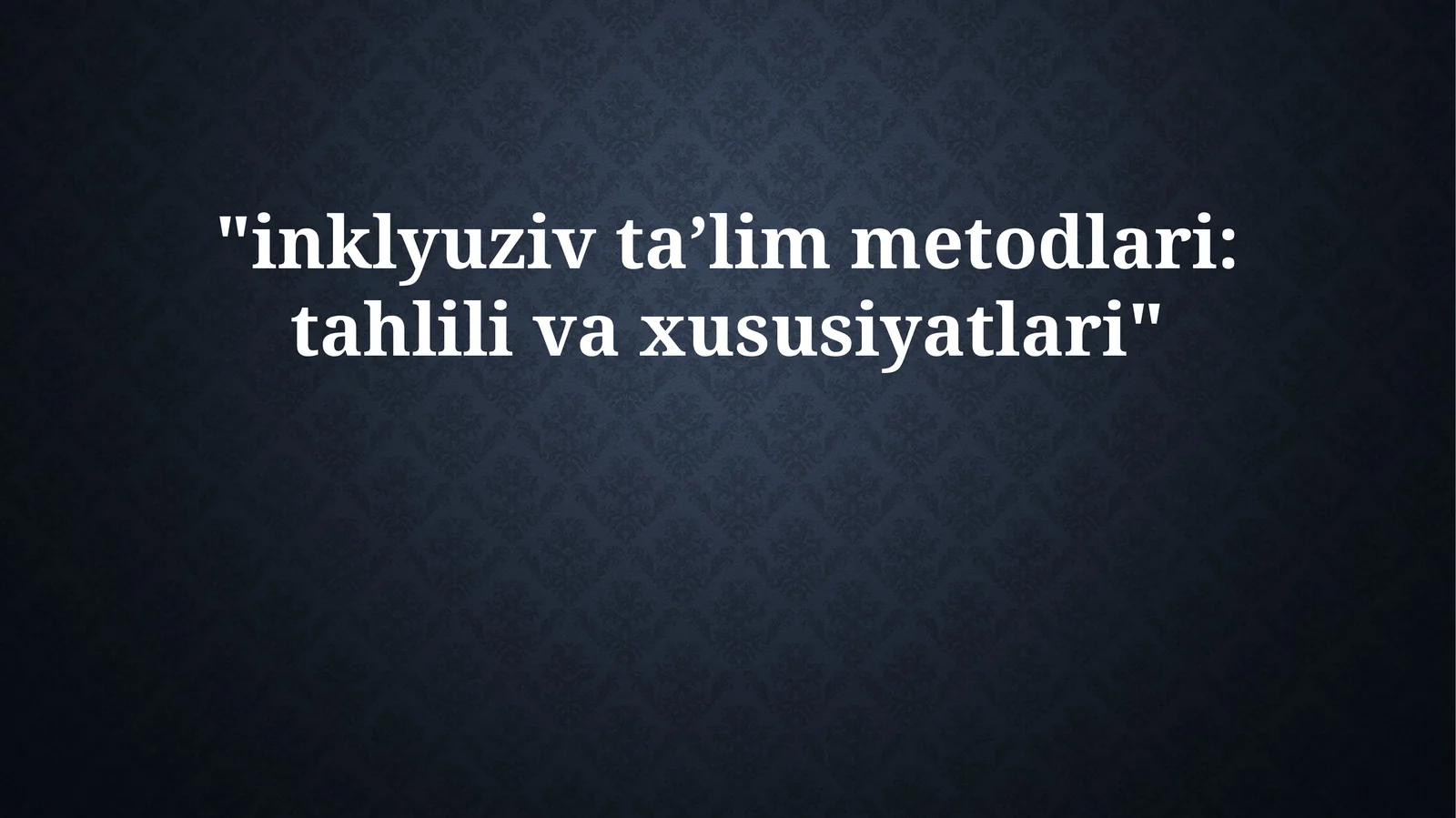 inklyuziv taʼlim metodlari: tahlili va xususiyatlari