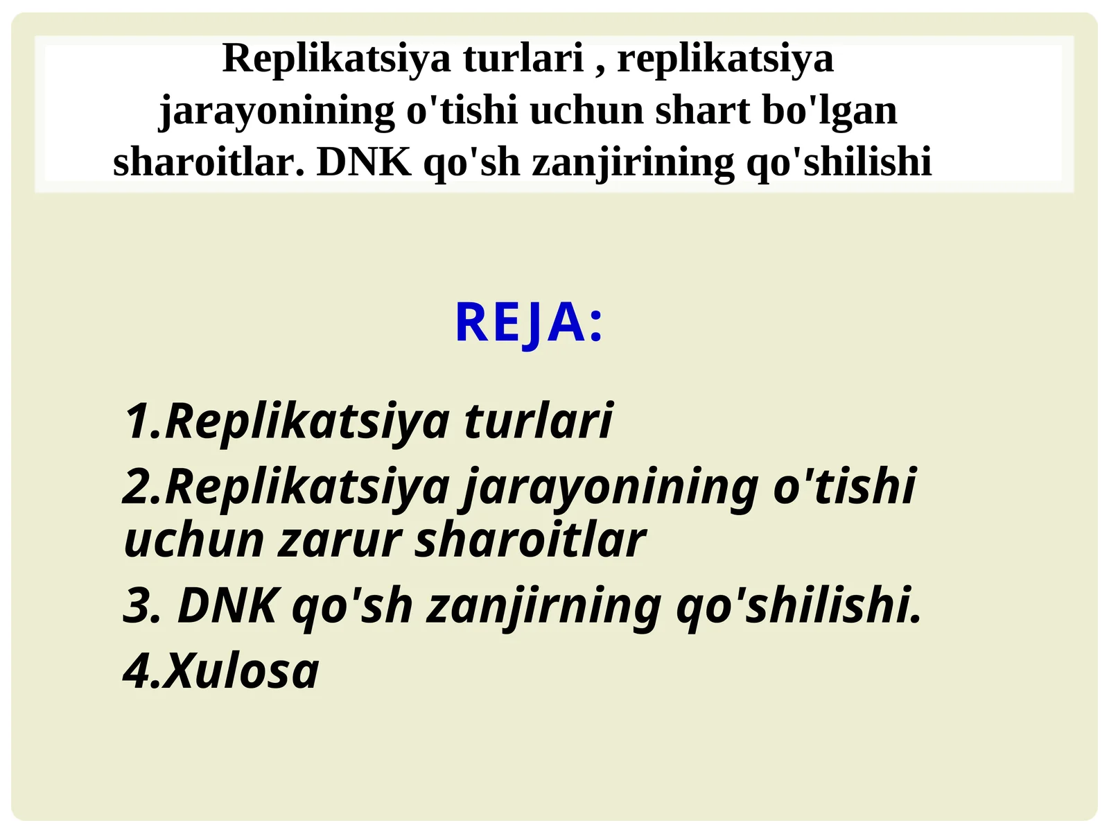 Replikatsiya turlari , replikatsiya jarayonining o'tishi uchun shart bo'lgan sharoitlar. DNK qo'sh zanjirining qo'shilishi