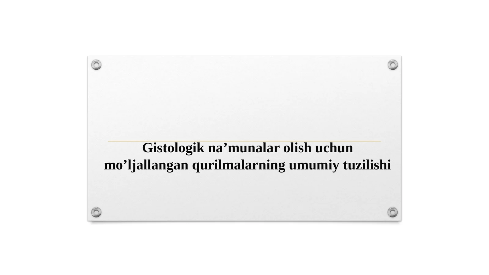 Gistologik na’munalar olish uchun mo’ljallangan qurilmalarning umumiy tuzilishi