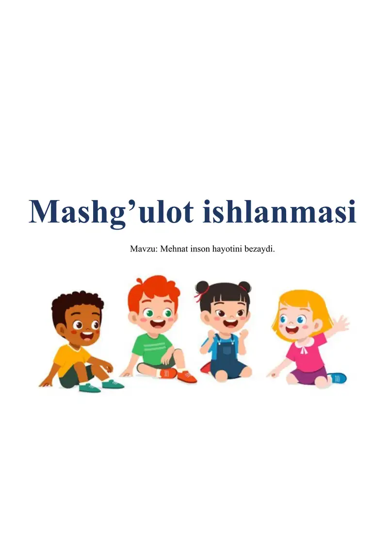 Mehnat inson hayotini bezaydi.